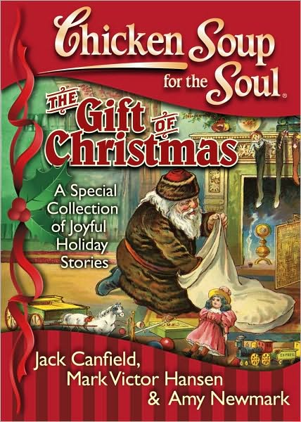 Cover for Canfield, Jack (The Foundation for Self-Esteem) · Chicken Soup for the Soul the Gift of Christmas: A Special Collection of Joyful Holiday Stories (Hardcover Book) (2011)