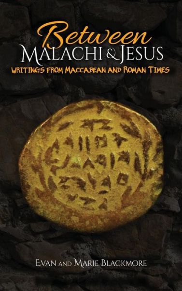 Cover for Marie Blackmore · Between Malachi and Jesus: Writings from Maccabean and Roman Times (Hardcover Book) (2014)