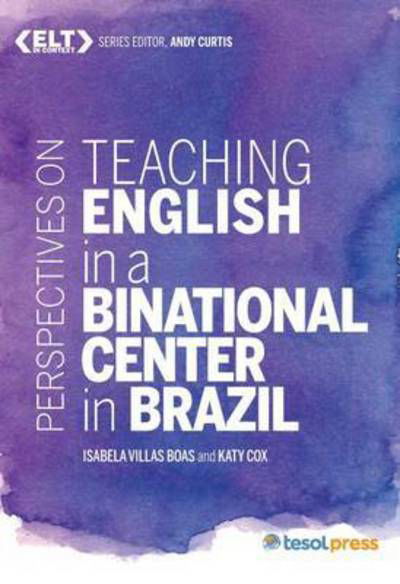 Cover for Isabela Villas Boas · Perspectives on Teaching English in a Binational Center in Brazil - ELT in Context (Paperback Book) (2015)