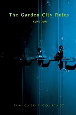 Cover for Michelle Courtney · The Garden City Rules: Kat's Tale (Paperback Book) (2016)