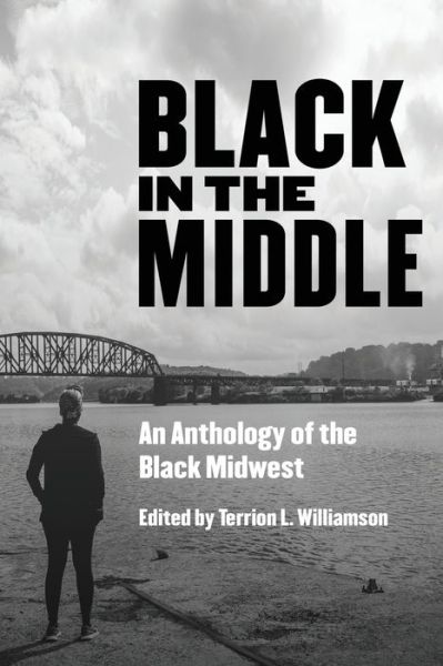 Cover for Terrion L. Williamson · Black in the Middle : An Anthology of the Black Midwest (Taschenbuch) (2020)