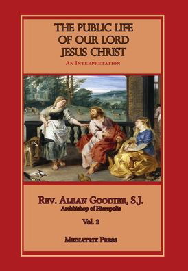 Cover for Alban Goodier · Public Life of Our Lord Jesus Christ, vol. 2 (Hardcover Book) (2015)