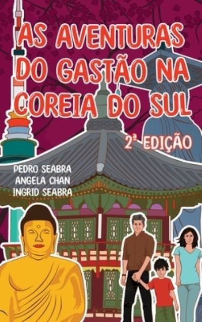 Cover for Ingrid Seabra · As Aventuras Do Gastão Na Coreia Do Sul 2a Edição (Book) (2022)