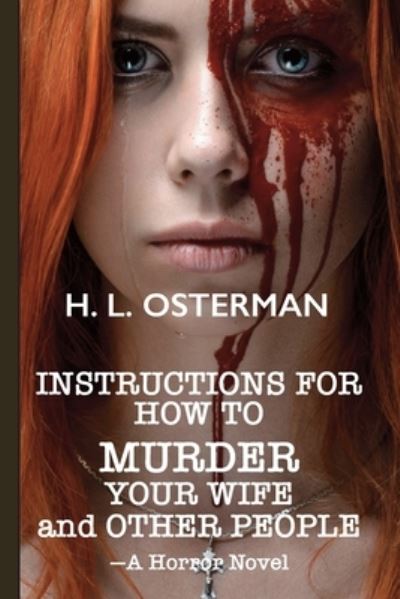 Instructions on How to Murder Your Wife and Other People - Howard Lowell Osterman - Books - Gee Whiz Entertainment LLC - 9781955036696 - November 30, 2023