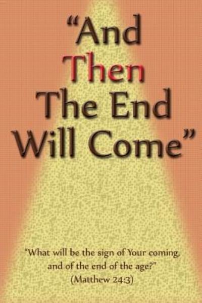Cover for D E Isom · And Then The End Will Come (Paperback Book) (2017)
