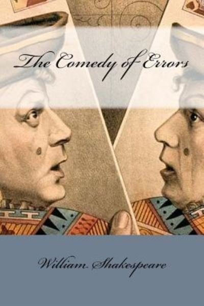 The Comedy of Errors - William Shakespeare - Libros - Createspace Independent Publishing Platf - 9781976561696 - 20 de septiembre de 2017