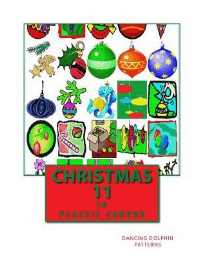 Christmas 11 - Dancing Dolphin Patterns - Books - Createspace Independent Publishing Platf - 9781979560696 - November 8, 2017