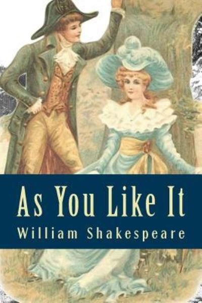 As You Like It - William Shakespeare - Boeken - Createspace Independent Publishing Platf - 9781981242696 - 29 november 2017