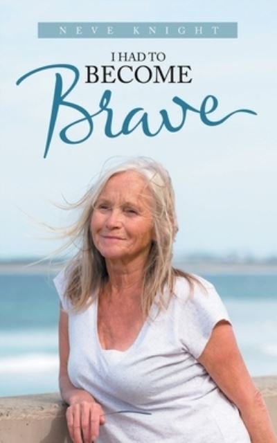 Cover for Neve Knight · I Had to Become Brave (Paperback Book) (2021)