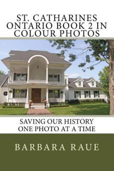 Cover for Barbara Raue · St. Catharines Ontario Book 2 in Colour Photos (Pocketbok) (2018)