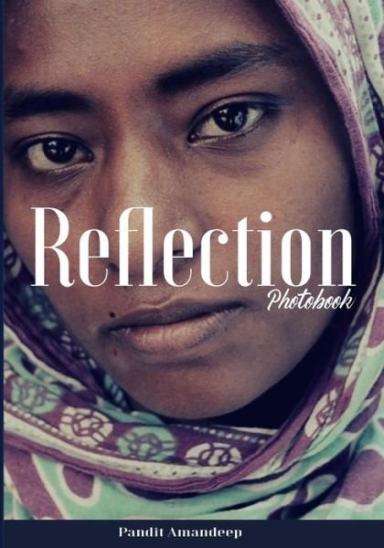 Reflection - Pandit Aman Deep - Kirjat - Createspace Independent Publishing Platf - 9781985091696 - sunnuntai 4. helmikuuta 2018