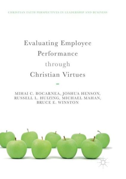 Cover for Mihai C. Bocarnea · Evaluating Employee Performance through Christian Virtues - Christian Faith Perspectives in Leadership and Business (Paperback Book) [Softcover reprint of the original 1st ed. 2018 edition] (2018)