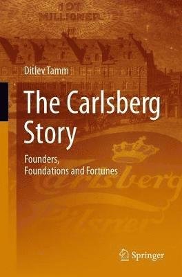 Cover for Ditlev Tamm · The Carlsberg Story: Founders, Foundations, and Fortunes (Paperback Book) [1st ed. 2020 edition] (2020)