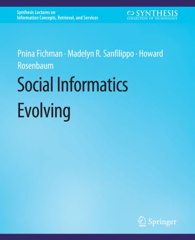 Cover for Pnina Fichman · Social Informatics Evolving - Synthesis Lectures on Information Concepts, Retrieval, and Services (Paperback Book) (2015)