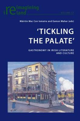 Cover for 'Tickling the Palate': Gastronomy in Irish Literature and Culture - Reimagining Ireland (Paperback Book) [New edition] (2014)