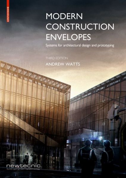 Cover for Andrew Watts · Modern Construction Envelopes: Systems for architectural design and prototyping (Paperback Book) [3rd edition] (2019)