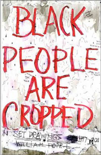 Cover for Iain Kerr · William Pope.L: Black People are Cropped: Skin Set Drawings 1997-2011 (Paperback Book) (2012)