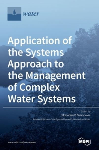 Cover for Slobodan P Simonovic · Application of the Systems Approach to the Management of Complex Water Systems (Gebundenes Buch) (2020)