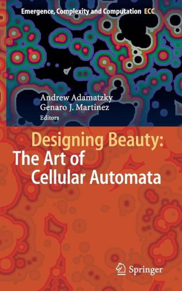 Adamatzky · Designing Beauty: The Art of Cellular Automata - Emergence, Complexity and Computation (Inbunden Bok) [1st ed. 2016 edition] (2016)