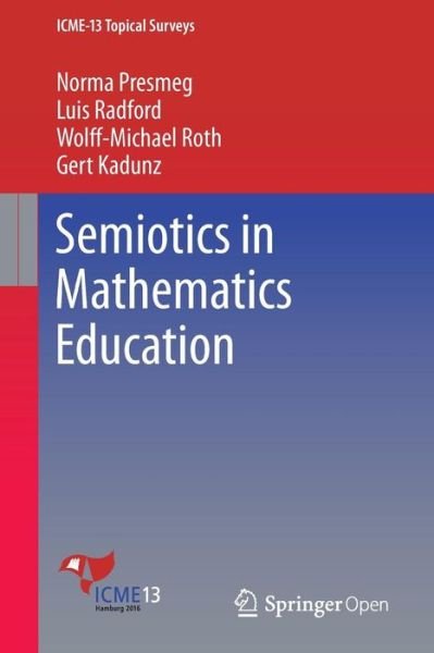 Norma Presmeg · Semiotics in Mathematics Education - ICME-13 Topical Surveys (Paperback Book) [1st ed. 2016 edition] (2016)