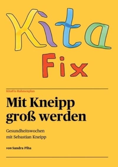 Cover for Sandra Plha · KitaFix-Rahmenplan &quot;Mit Kneipp gross werden&quot; (Paperback Book) (2021)
