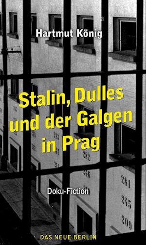 Cover for Hartmut König · Stalin, Dulles und der Galgen in Prag (Book) (2025)