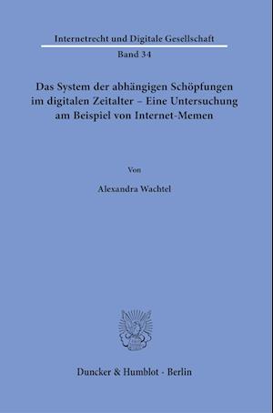 Cover for Alexandra Wachtel · System der Abhängigen Schöpfungen Im Digitalen Zeitalter - eine Untersuchung Am Beispiel Von Internet-Memen (Book) (2022)