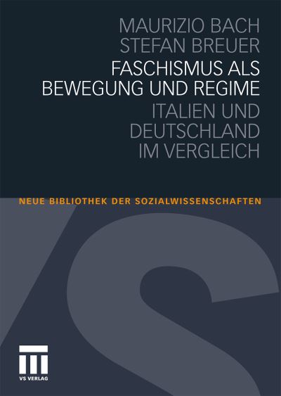 Cover for Maurizio Bach · Faschismus ALS Bewegung Und Regime: Italien Und Deutschland Im Vergleich - Neue Bibliothek Der Sozialwissenschaften (Paperback Book) [German, 2010 edition] (2010)