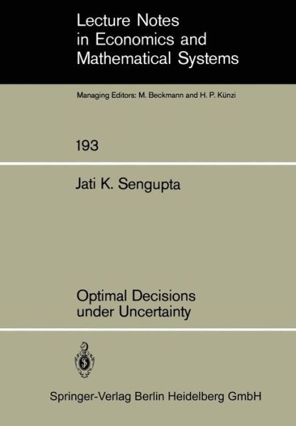 Optimal Decisions under Uncertainty - Lecture Notes in Economics and Mathematical Systems - J. K. Sengupta - Livros - Springer-Verlag Berlin and Heidelberg Gm - 9783540108696 - 1 de setembro de 1981
