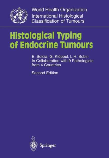 Histological Typing of Endocrine Tumours - WHO. World Health Organization. International Histological Classification of Tumours - E. Solcia - Books - Springer-Verlag Berlin and Heidelberg Gm - 9783540661696 - December 17, 1999