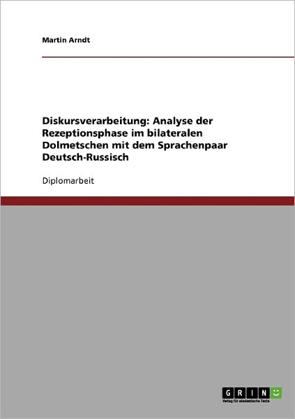 Diskursverarbeitung: Analyse der - Arndt - Books - GRIN Verlag - 9783638700696 - July 26, 2013