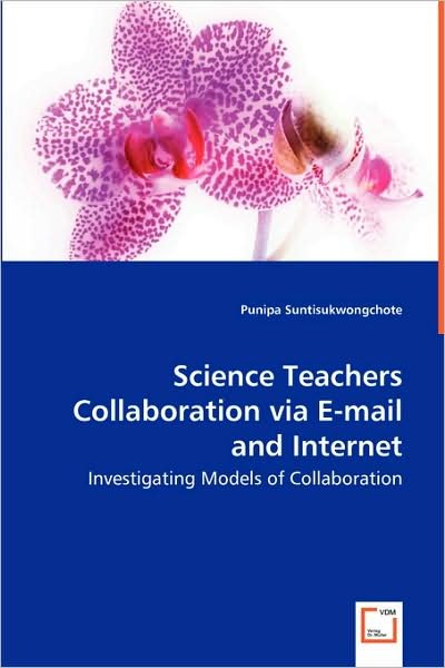 Cover for Punipa Suntisukwongchote · Science Teachers Collaboration Via E-mail and Internet - Investigating Models of Collaboration (Paperback Bog) (2008)