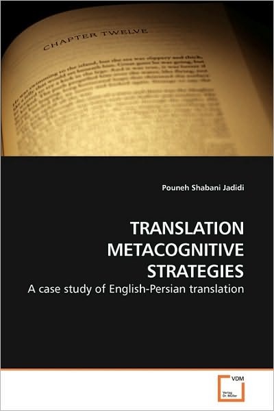 Cover for Pouneh Shabani Jadidi · Translation Metacognitive Strategies: a Case Study of English-persian Translation (Paperback Bog) (2009)