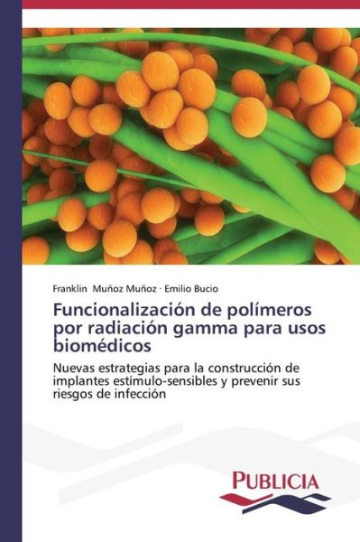 Cover for Emilio Bucio · Funcionalización De Polímeros Por Radiación Gamma Para Usos Biomédicos (Pocketbok) [Spanish edition] (2013)