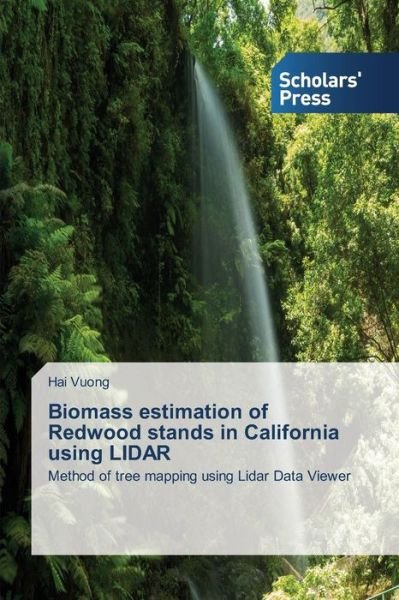 Cover for Hai Vuong · Biomass Estimation of Redwood Stands in California Using Lidar: Method of Tree Mapping Using Lidar Data Viewer (Taschenbuch) (2014)