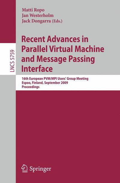 Cover for Matti Ropo · Recent Advances in Parallel Virtual Machine and Message Passing Interface: 16th European PVM / MPI Users' Group Meeting, Espoo, Finland, September 7-10, 2009, Proceedings - Lecture Notes in Computer Science (Paperback Book) [2009 edition] (2009)