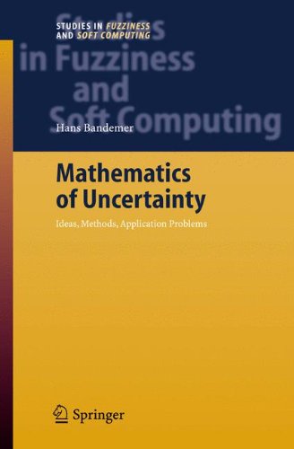 Mathematics of Uncertainty: Ideas, Methods, Application Problems - Studies in Fuzziness and Soft Computing - Hans Bandemer - Bøker - Springer-Verlag Berlin and Heidelberg Gm - 9783642066696 - 30. november 2010