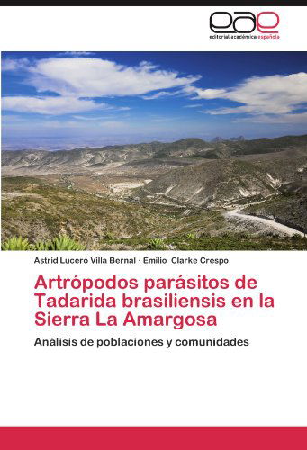 Cover for Emilio Clarke Crespo · Artrópodos Parásitos De Tadarida Brasiliensis en La Sierra La Amargosa: Análisis De Poblaciones Y Comunidades (Paperback Book) [Spanish edition] (2012)