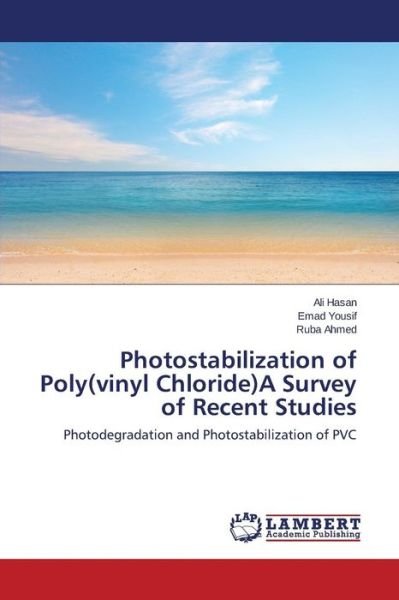 Cover for Hasan Ali · Photostabilization of Poly (Vinyl Chloride)a Survey of Recent Studies (Paperback Book) [Vinyl edition] (2015)