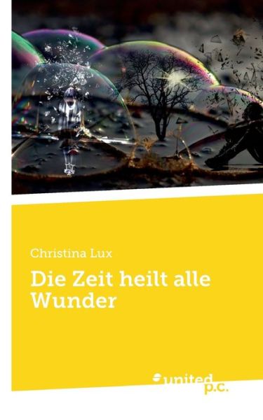 Cover for Christina Lux · Die Zeit heilt alle Wunder (Paperback Book) (2020)