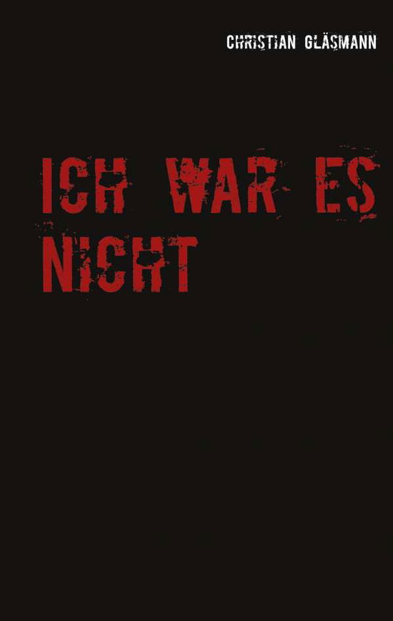 Cover for Christian Glasmann · Ich war es nicht (Paperback Book) (2020)