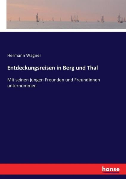 Cover for Wagner · Entdeckungsreisen in Berg und Th (Bog) (2016)
