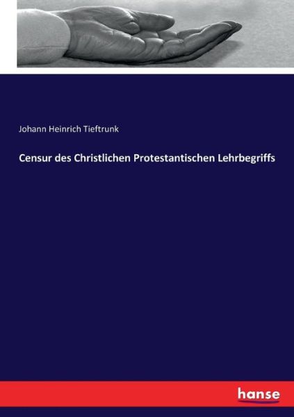 Censur des Christlichen Prote - Tieftrunk - Książki -  - 9783743666696 - 24 stycznia 2017