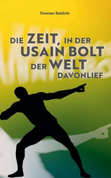 Cover for Baldvin · Die Zeit, in der Usain Bolt der (Book) (2019)