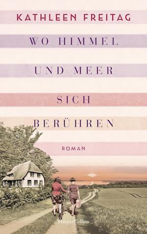 Cover for Kathleen Freitag · Wo Himmel und Meer sich berühren (Book) (2022)