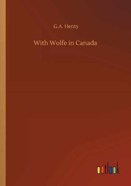 Cover for G a Henty · With Wolfe in Canada (Paperback Bog) (2020)