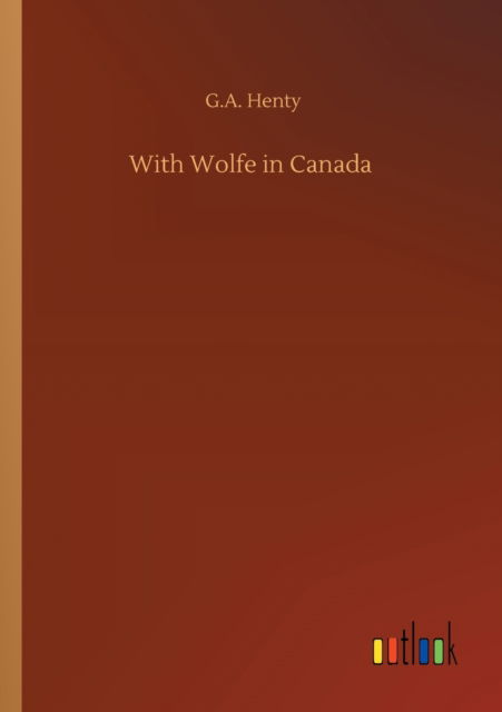 Cover for G a Henty · With Wolfe in Canada (Paperback Bog) (2020)