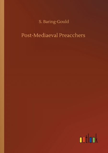 Cover for S Baring-Gould · Post-Mediaeval Preacchers (Paperback Book) (2020)