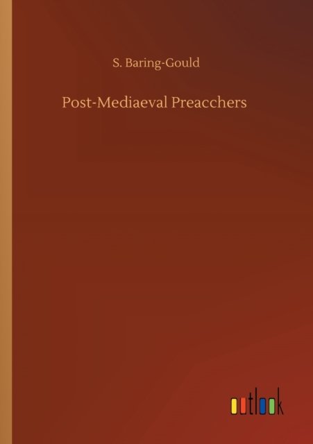 Cover for S Baring-Gould · Post-Mediaeval Preacchers (Paperback Book) (2020)