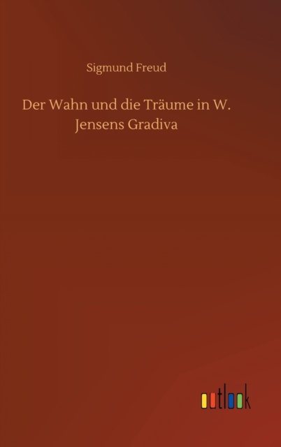Cover for Sigmund Freud · Der Wahn und die Traume in W. Jensens Gradiva (Inbunden Bok) (2020)